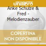Anke Schulze & Fred - Melodienzauber