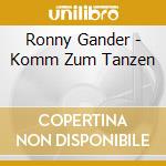 Ronny Gander - Komm Zum Tanzen cd musicale di Ronny Gander
