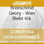 Breinschmid Georg - Wien Bleibt Krk cd