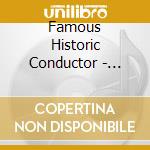 Famous Historic Conductor - Various Composers cd