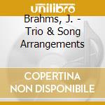 Brahms, J. - Trio & Song Arrangements cd