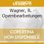 Wagner, R. - Opernbearbeitungen cd