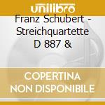 Franz Schubert - Streichquartette D 887 & cd