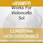 Works For Violoncello Sol cd