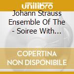 Johann Strauss Ensemble Of The - Soiree With The Strauss Family cd