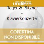 Reger & Pfitzner - Klavierkonzerte cd