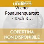 Wiener Posaunenquartett - Bach & Bruckner cd musicale di Wiener Posaunenquartett