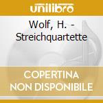 Wolf, H. - Streichquartette cd musicale di Wolf, H.