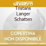 Tristans Langer Schatten cd