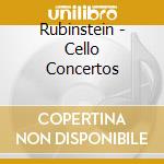 Rubinstein - Cello Concertos cd musicale di Rubinstein