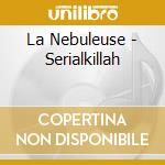 La Nebuleuse - Serialkillah cd