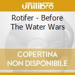 Rotifer - Before The Water Wars cd