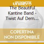 The Beautiful Kantine Band - Twist Auf Dem Vulkan cd