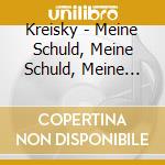 Kreisky - Meine Schuld, Meine Schuld, Meine Grosse Schuld cd musicale di Kreisky