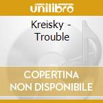 Kreisky - Trouble cd