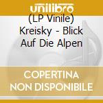 (LP Vinile) Kreisky - Blick Auf Die Alpen lp vinile di Kreisky