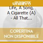 Life, A Song, A Cigarette (A) - All That Glitters Is Not Gold cd