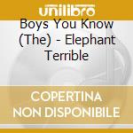 Boys You Know (The) - Elephant Terrible cd musicale di Boys You Know (The)