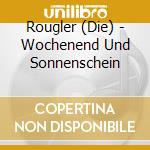 Rougler (Die) - Wochenend Und Sonnenschein cd