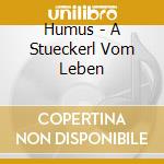 Humus - A Stueckerl Vom Leben cd musicale di Humus