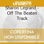 Sharon Legrand - Off The Beaten Track cd