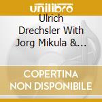 Ulrich Drechsler With Jorg Mikula & Heimo Trixner - Daily Mysteries