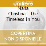 Maria Christina - The Timeless In You cd musicale di Maria Christina