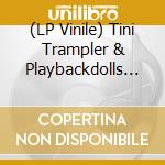 (LP Vinile) Tini Trampler & Playbackdolls - Chansons 2084 vinile