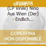 (LP Vinile) Nino Aus Wien (Der) - Endlich Wienerlieder vinile