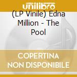 (LP Vinile) Edna Million - The Pool vinile