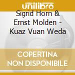 Sigrid Horn & Ernst Molden - Kuaz Vuan Weda cd