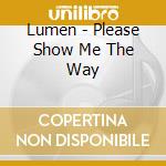 Lumen - Please Show Me The Way cd