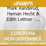 Mark Aanderud, Hernan Hecht & Edith Lettner - Aanderud / Hecht / Lettner - Live In Vienna 2011 cd musicale di Mark Aanderud, Hernan Hecht & Edith Lettner