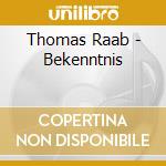 Thomas Raab - Bekenntnis cd musicale di Thomas Raab