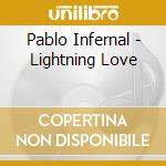 Pablo Infernal - Lightning Love cd musicale di Pablo Infernal