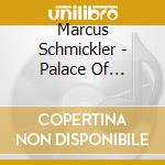 Marcus Schmickler - Palace Of Marvels cd