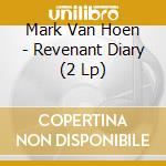 Mark Van Hoen - Revenant Diary (2 Lp) cd
