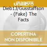 Dieb13/Gusstaffson - (Fake) The Facts cd musicale di Dieb13/Gusstaffson