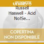 Russell Haswell - Acid No!Se Synthesis cd