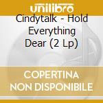 Cindytalk - Hold Everything Dear (2 Lp) cd