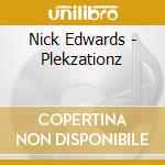Nick Edwards - Plekzationz cd musicale di Edwards Nick
