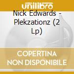 Nick Edwards - Plekzationz (2 Lp) cd