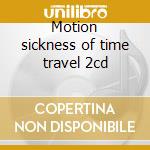 Motion sickness of time travel 2cd cd