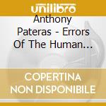 Anthony Pateras - Errors Of The Human Body cd musicale di Anthony Pateras