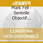 Mark Fell - Sentielle Objectif Actualite' cd