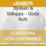 Bjnilsen & Stillupps - Goda Nott cd musicale di Bjnilsen & Stillupps