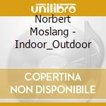 Norbert Moslang - Indoor_Outdoor cd
