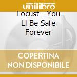 Locust - You Ll Be Safe Forever cd