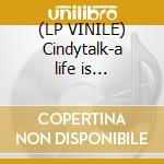 (LP VINILE) Cindytalk-a life is everywhere lp cd