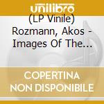 (LP Vinile) Rozmann, Akos - Images Of The Dream Anddeath (3 Lp) lp vinile di Rozmann Akos